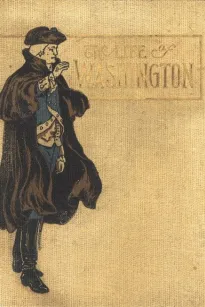 The Life of George Washington. In Words of One Syllable