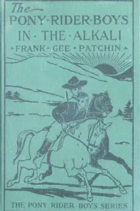The Pony Rider Boys in the Alkali; Or, Finding a Key to the Desert Maze