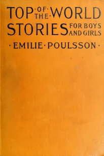 Top-of-the-World Stories for Boys and Girls
Translated from the Scandinavian Languages