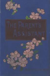 The Parent's Assistant; Or, Stories for Children
