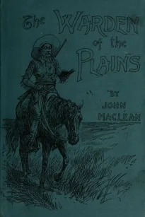 The Warden of the Plains, and Other Stories of Life in the Canadian North-west