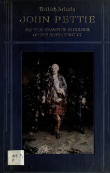 John Pettie, R.A., H.R.S.A.
Sixteen examples in colour of the artist's work