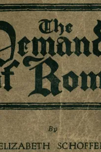 The Demands of Rome
Her Own Story of Thirty-One Years as a Sister of Charity in the Order of the Sisters of Charity of Providence of the Roman Catholic Church