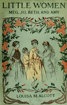 Little Women; Or, Meg, Jo, Beth, and Amy