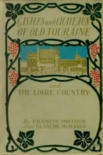 Castles and Chateaux of Old Touraine and the Loire Country