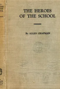 The Heroes of the School; or, The Darewell Chums Through Thick and Thin