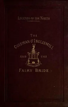 Legends of the North: The Guidman O' Inglismill and The Fairy Bride