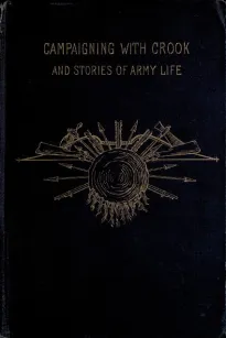 Campaigning with Crook, and Stories of Army Life