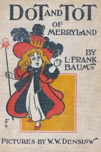 Dot and Tot of Merryland
