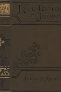 Louisa May Alcott : Her Life, Letters, and Journals