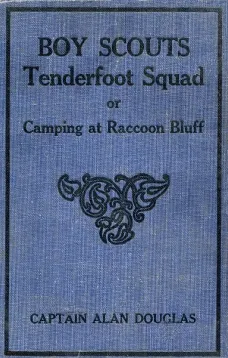 Boy Scouts: Tenderfoot Squad; or, Camping at Raccoon Lodge