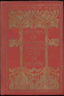 Memoirs of Marguerite de Valois, Queen of Navarre — Complete