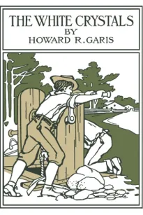 The White Crystals: Being an Account of the Adventures of Two Boys