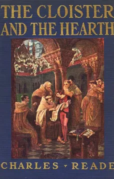 The Cloister and the Hearth: A Tale of the Middle Ages