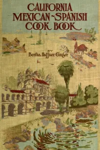 California Mexican-Spanish Cook Book: Selected Mexican and Spanish Recipes