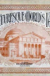 Picturesque World's Fair, Vol. I, No. 1, Feb. 10, 1894
An Elaborate Collection of Colored Views . . . Comprising Illustrations of the Greatest Features of the World's Columbian Exposition and Midway Plaisance: Architectural, Artistic, Historical, Scenic a