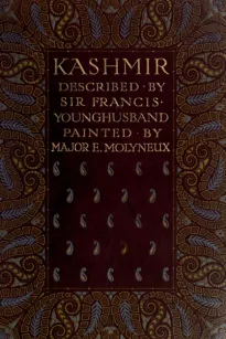 Kashmir, described by Sir Francis Younghusband, painted by Major E. Molyneux
