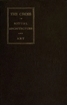 The Cross in Ritual, Architecture and Art