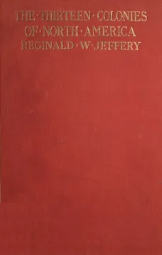The History of the Thirteen Colonies of North America 1497-1763