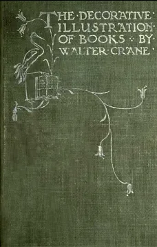 Of the Decorative Illustration of Books Old and New
3rd ed.