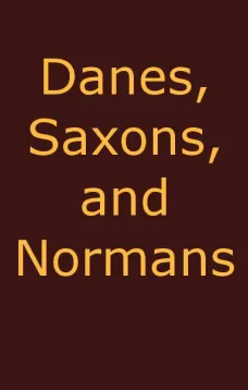 Danes, Saxons and Normans; or, Stories of our ancestors