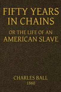 Fifty Years in Chains; or, the Life of an American Slave