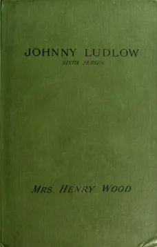 Johnny Ludlow, Sixth Series