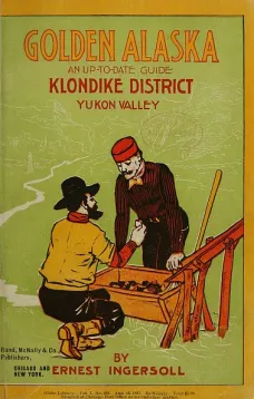 Golden Alaska
A Complete Account to Date of the Yukon Valley