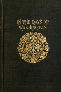 In the Days of Washington: A Story of The American Revolution