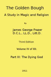 The Golden Bough: A Study in Magic and Religion (Third Edition, Vol. 4 of 12)