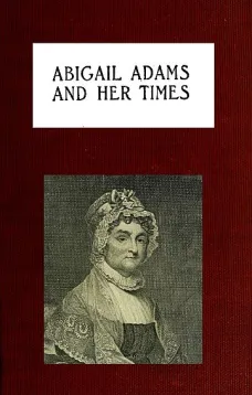 Abigail Adams and Her Times