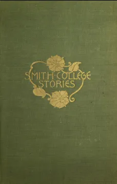 Smith College Stories
Ten Stories by Josephine Dodge Daskam