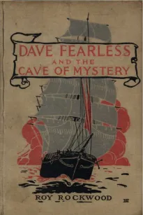 Dave Fearless and the Cave of Mystery
or, Adrift on the Pacific