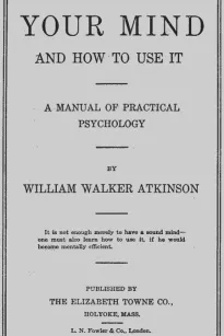 Your Mind and How to Use It: A Manual of Practical Psychology