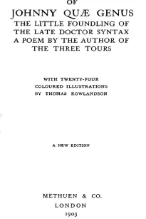 The History of Johnny Quæ Genus
The Little Foundling of the Late Doctor Syntax. A Poem by
the Author of the Three Tours.