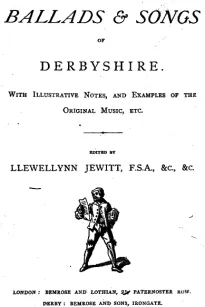 The Ballads & Songs of Derbyshire
With Illustrative Notes, and Examples of the Original Music, etc.