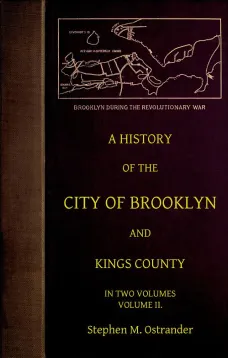 A History of the City of Brooklyn and Kings County Volume II
