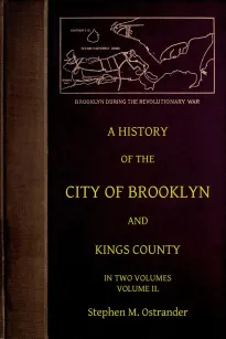 A History of the City of Brooklyn and Kings County Volume II
