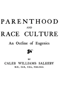 Parenthood and Race Culture
An Outline of Eugenics