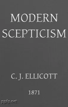 Modern Skepticism
A Course of Lectures Delivered at the Request of the
Christian Evidence Society