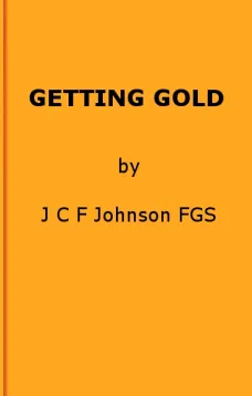 Getting Gold
A Gold-Mining Handbook for Practical Men
