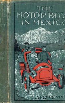 The Motor Boys in Mexico
Or, The Secret of the Buried City