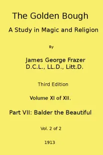 The Golden Bough: A Study in Magic and Religion (Third Edition, Vol.
11 of 12)