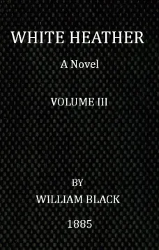 White Heather (Volume III of 3)
A Novel