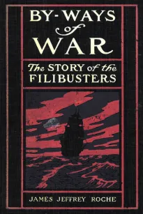 By-Ways of War
The Story of the Filibusters