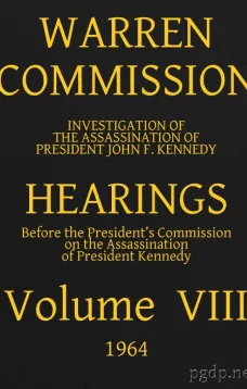 Warren Commission (8 of 26): Hearings Vol. VIII (of 15)