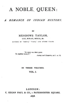 A Noble Queen (Volume I of 3)
A Romance of Indian History