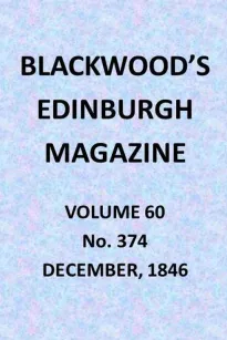 Blackwood's Edinburgh Magazine, Vol. 60, No. 374, December, 1846