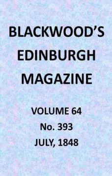 Blackwood's Edinburgh Magazine, Volume 64, No. 393, July 1848