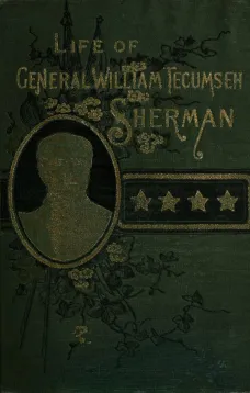 Life of Wm. Tecumseh Sherman.
Late Retired General. U. S. A.